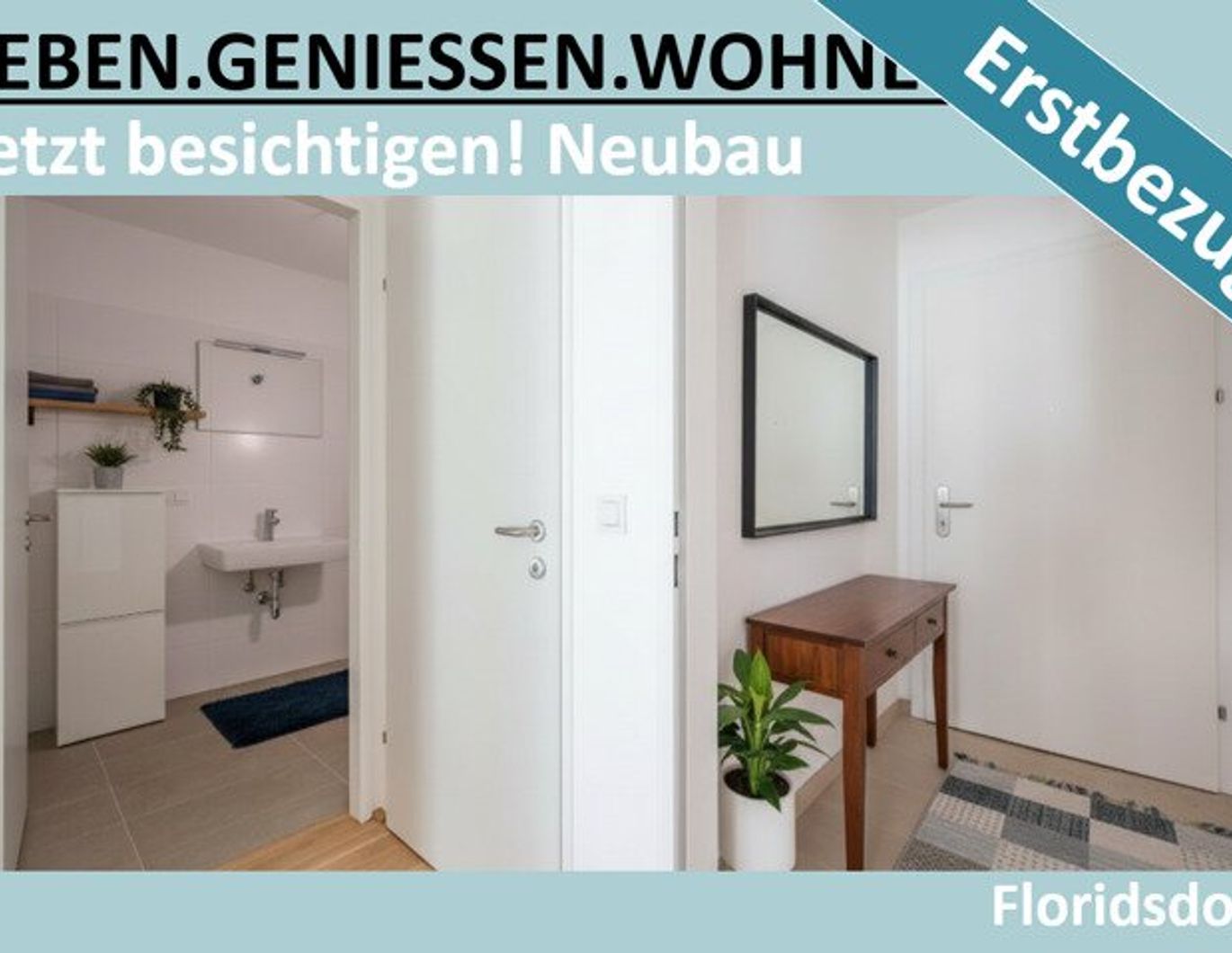 JETZT BESICHTIGEN. NEUBAU. ERSTBEZUG.